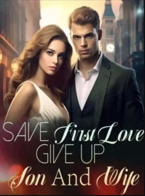 save-first-love-give-up-son-and-wife-novel